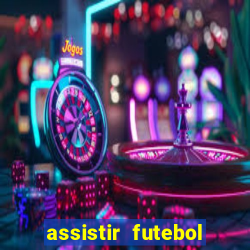 assistir futebol multi max